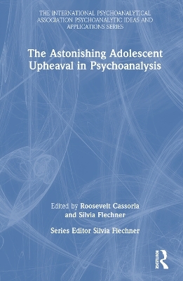 The Astonishing Adolescent Upheaval in Psychoanalysis - 