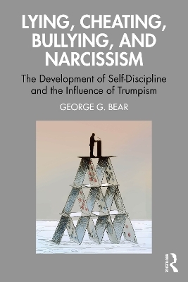Lying, Cheating, Bullying and Narcissism - George G. Bear