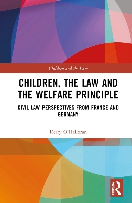 Children, the Law and the Welfare Principle - Kerry O'Halloran