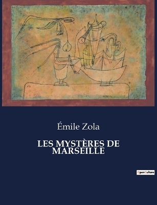 Les Mystères de Marseille - Émile Zola