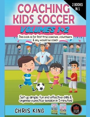 Coaching Kids Soccer - Volumes 1 & 2 - Chris King