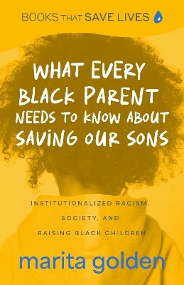 What Every Black Parent Needs to Know about Saving Our Sons - Marita Golden
