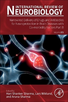 Nanowired Delivery of Drugs and Antibodies for Neuroprotection in Brain Diseases with Co-Morbidity Factors Part B - 