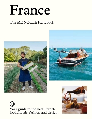 France: The Monocle Handbook - Tyler Brûlé, Andrew Tuck, Molly Price, Amy van den Berg