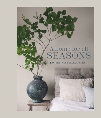 A Home for All Seasons - Kay Prestney, Becca Cherry