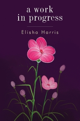 A Work In Progress - Elisha Harris