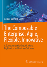 The Composable Enterprise: Agile, Flexible, Innovative - August-Wilhelm Scheer