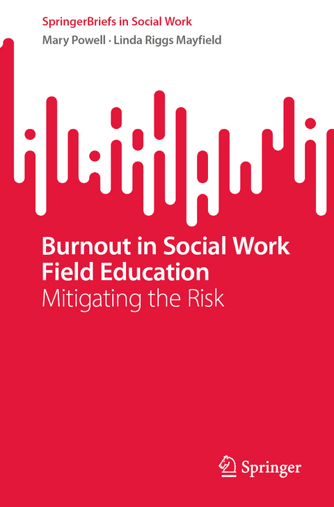 Burnout in Social Work Field Education - Mary Powell, Linda Riggs Mayfield