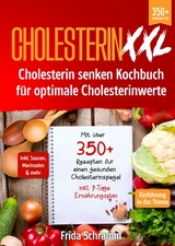 Cholesterin XXL - Cholesterin senken Kochbuch für optimale Cholesterinwerte - Frida Schramm