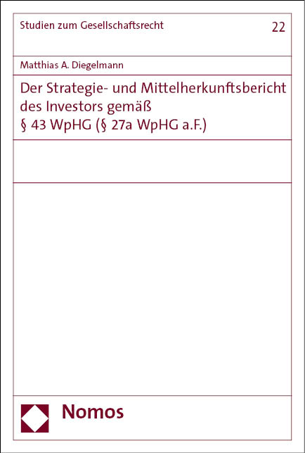 Der Strategie- und Mittelherkunftsbericht des Investors gemäß § 43 WpHG (§ 27a WpHG a.F.) - Matthias A. Diegelmann