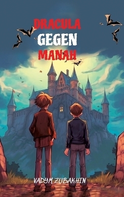 Lerne russische Sprache mit Dracula Gegen Manah und mache dich bereit, verzaubert zu werden! - Vadym Zubakhin