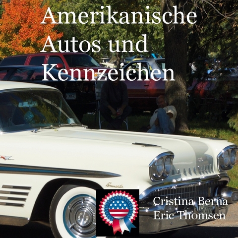 Amerikanische Autos und Kennzeichen - Cristina Berna, Eric Thomsen