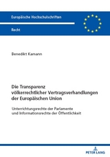 Die Transparenz völkerrechtlicher Vertragsverhandlungen der Europäischen Union - Benedikt Kamann