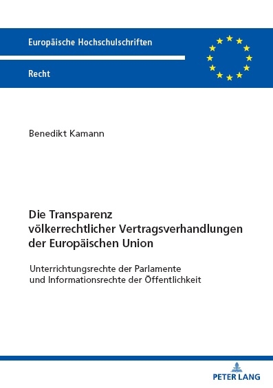 Die Transparenz völkerrechtlicher Vertragsverhandlungen der Europäischen Union - Benedikt Kamann