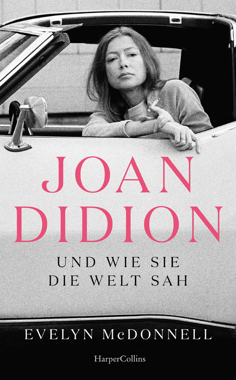 Joan Didion und wie sie die Welt sah - Evelyn McDonnell