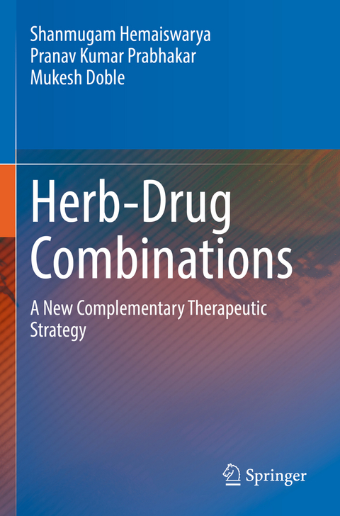 Herb-Drug Combinations - Shanmugam Hemaiswarya, Pranav Kumar Prabhakar, Mukesh Doble