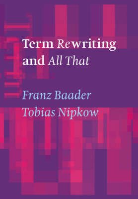 Term Rewriting and All That -  Franz Baader,  Tobias Nipkow