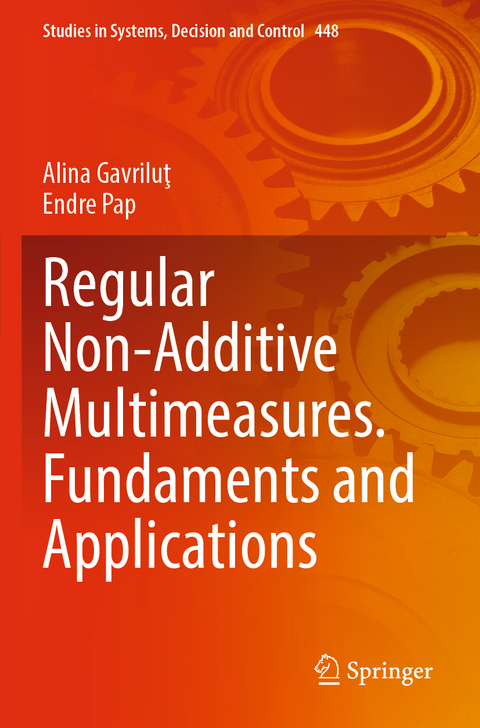 Regular Non-Additive Multimeasures. Fundaments and Applications - Alina Gavriluţ, Endre Pap