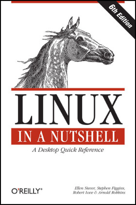 Linux in a Nutshell -  Stephen Figgins,  Robert Love,  Arnold Robbins,  Ellen Siever