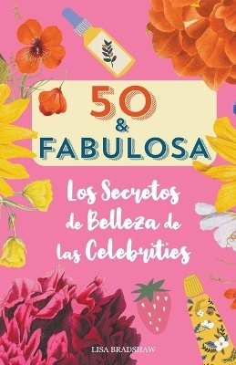 50 y fabulosa. Los secretos de belleza de las celebrities - Lisa Bradshaw