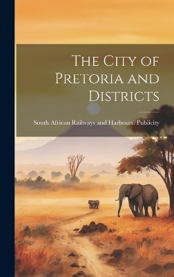 The City of Pretoria and Districts - 