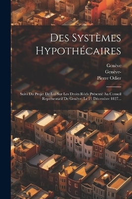 Des Systèmes Hypothécaires - Pierre Odier, Genève (canton)