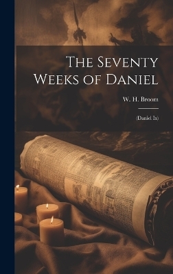 The Seventy Weeks of Daniel - 
