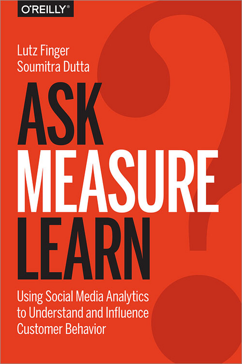 Ask, Measure, Learn -  Soumitra Dutta,  Lutz Finger