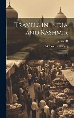 Travels in India and Kashmir - Erich von Schönberg