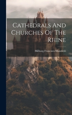 Cathedrals And Churches Of The Rhine - 