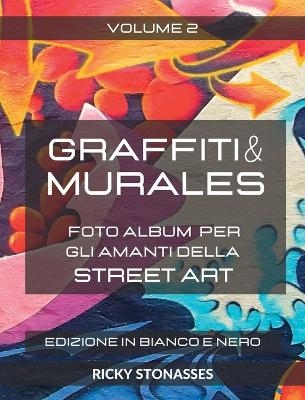 GRAFFITI e MURALES Vol2 - Nuova Edizione in Bianco e Nero - Ricky Stonasses