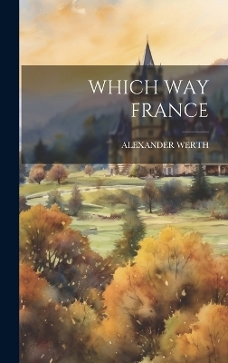 Which Way France - Alexander Werth