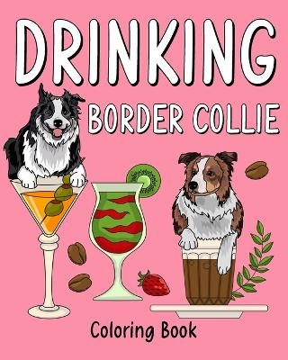 Drinking Border Collie Coloring Book -  Paperland