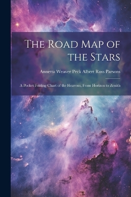 The Road Map of the Stars - Annetta Weaver Peck Al Ross Parsons