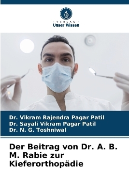 Der Beitrag von Dr. A. B. M. Rabie zur Kieferorthopädie - Dr Vikram Rajendra Pagar Patil, Dr Sayali Vikram Pagar Patil, Dr N G Toshniwal
