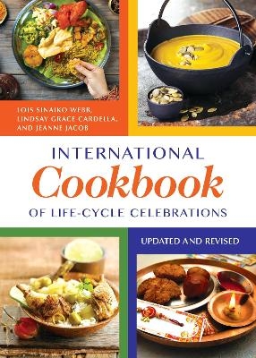 International Cookbook of Life-Cycle Celebrations - Lois Sinaiko Webb, Lindsay Grace Cardella, Jeanne Jacob