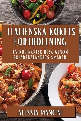 Italienska Kökets Förtrollning - Alessia Mancini