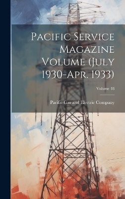 Pacific Service Magazine Volume (July 1930-Apr. 1933); Volume 18 - 