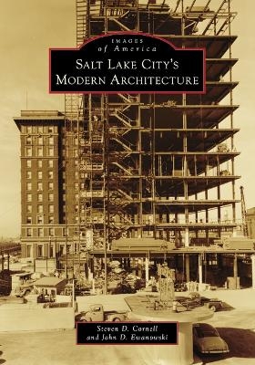 Salt Lake City's Modern Architecture - Steve Cornell, John Ewanowski
