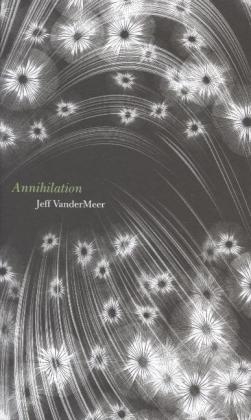 Annihilation -  Jeff Vandermeer