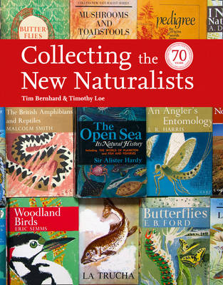 Collecting the New Naturalists -  Tim Bernhard,  Timothy Loe