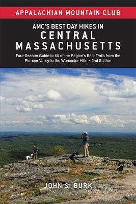 Amc's Best Day Hikes in Central Massachusetts - John S Burk