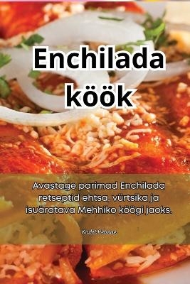 Enchilada köök -  Kadri Rebane