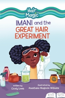 Imani and the Great Hair Experiment - Cicely Lewis