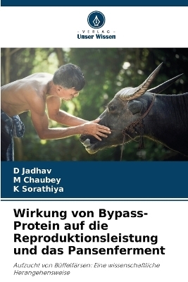 Wirkung von Bypass-Protein auf die Reproduktionsleistung und das Pansenferment - D Jadhav, M Chaubey, K Sorathiya