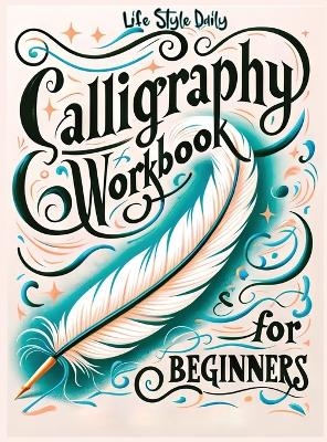 Calligraphy Workbook for Beginners - Life Daily Style
