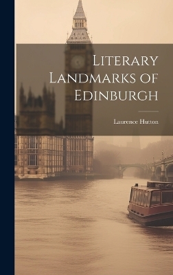 Literary Landmarks of Edinburgh - Laurence Hutton