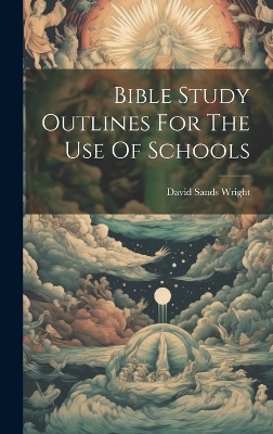 Bible Study Outlines For The Use Of Schools - 