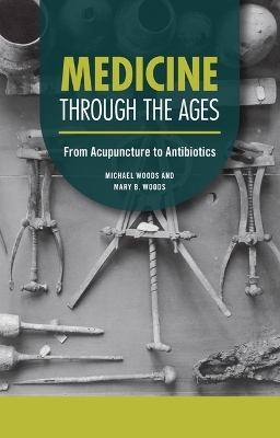 Medicine through the Ages - Michael Woods, Mary B. Woods