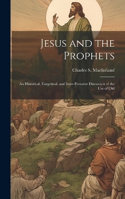 Jesus and the Prophets - Charles S Macfarland